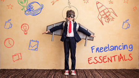 Be Your Own Boss: The Essentials of Freelancing